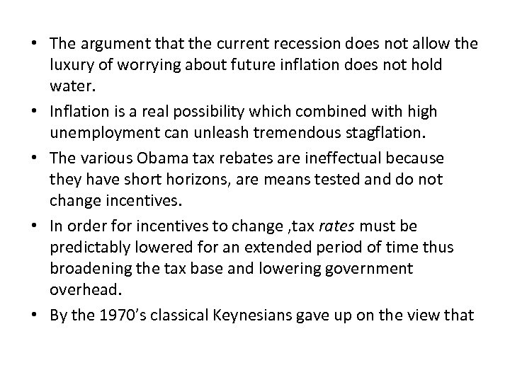  • The argument that the current recession does not allow the luxury of