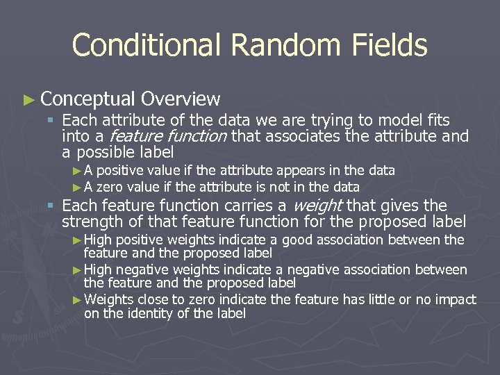 Conditional Random Fields ► Conceptual Overview § Each attribute of the data we are