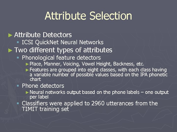 Attribute Selection ► Attribute Detectors § ICSI Quick. Net Neural Networks ► Two different