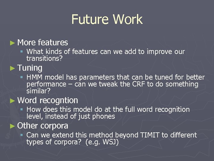 Future Work ► More features § What kinds of features can we add to