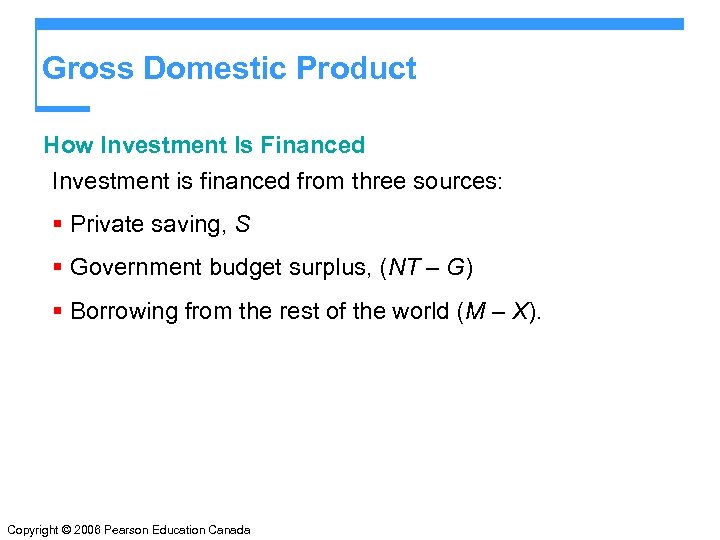 Gross Domestic Product How Investment Is Financed Investment is financed from three sources: §
