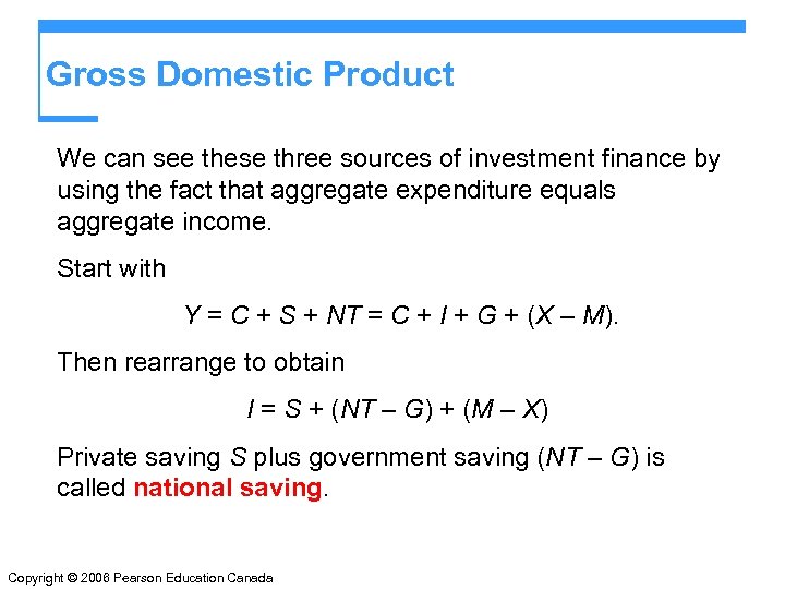 Gross Domestic Product We can see these three sources of investment finance by using