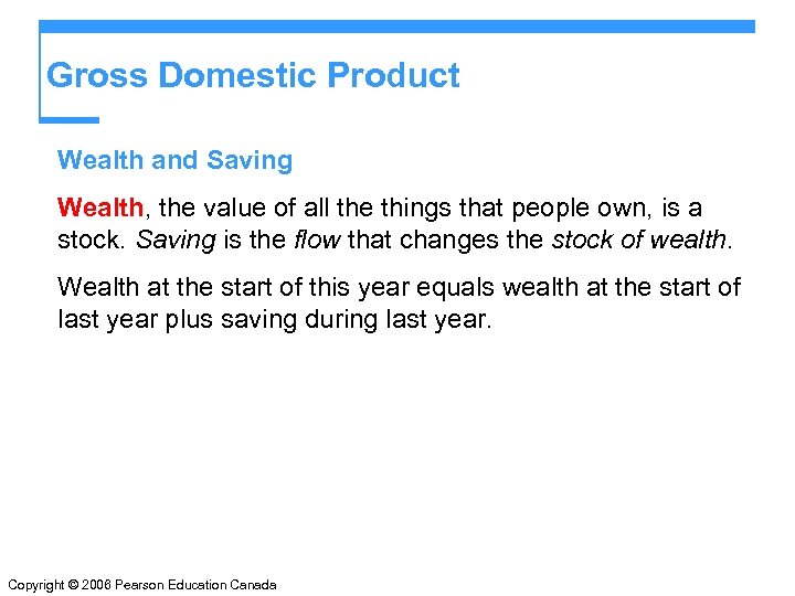 Gross Domestic Product Wealth and Saving Wealth, the value of all the things that