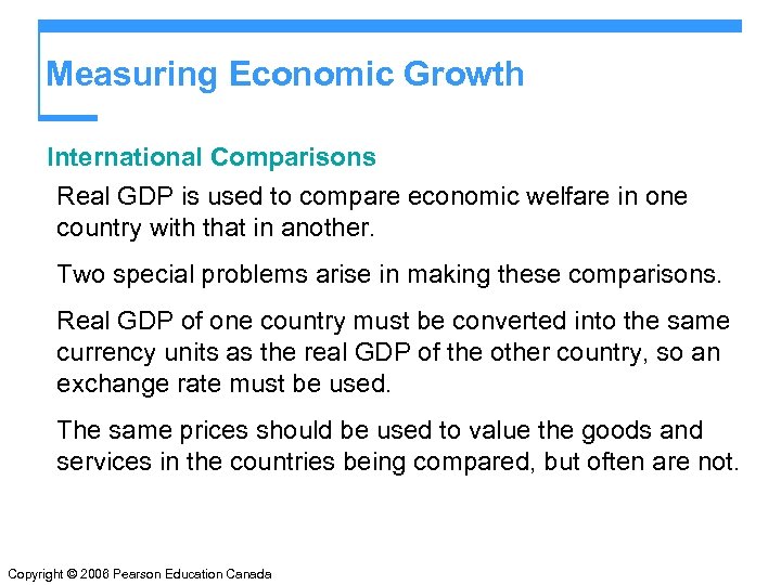 Measuring Economic Growth International Comparisons Real GDP is used to compare economic welfare in