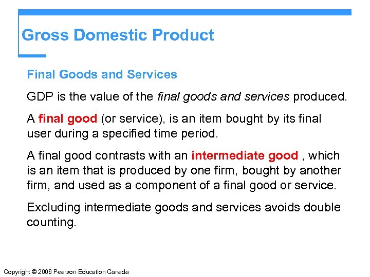 Gross Domestic Product Final Goods and Services GDP is the value of the final