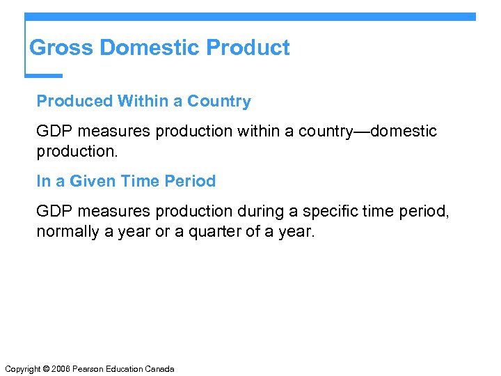 Gross Domestic Product Produced Within a Country GDP measures production within a country—domestic production.