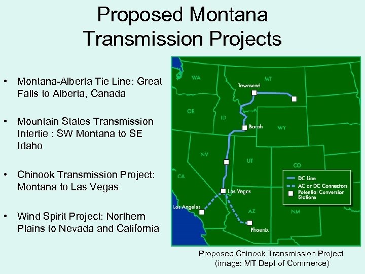 Proposed Montana Transmission Projects • Montana-Alberta Tie Line: Great Falls to Alberta, Canada •