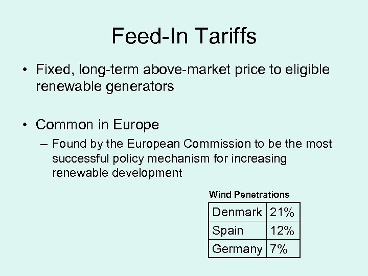 Feed-In Tariffs • Fixed, long-term above-market price to eligible renewable generators • Common in