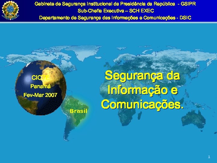 Gabinete de Segurança Institucional da Presidência da República - GSIPR Sub-Chefia Executiva – SCH