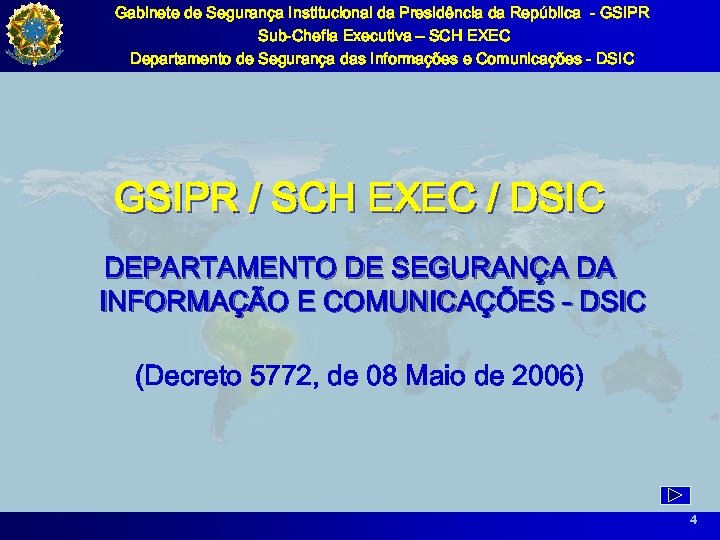 Gabinete de Segurança Institucional da Presidência da República - GSIPR Sub-Chefia Executiva – SCH