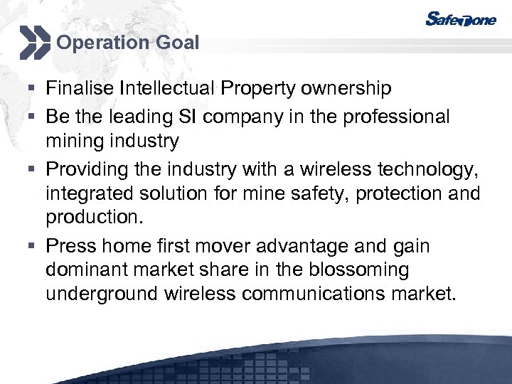 Operation Goal § Finalise Intellectual Property ownership § Be the leading SI company in