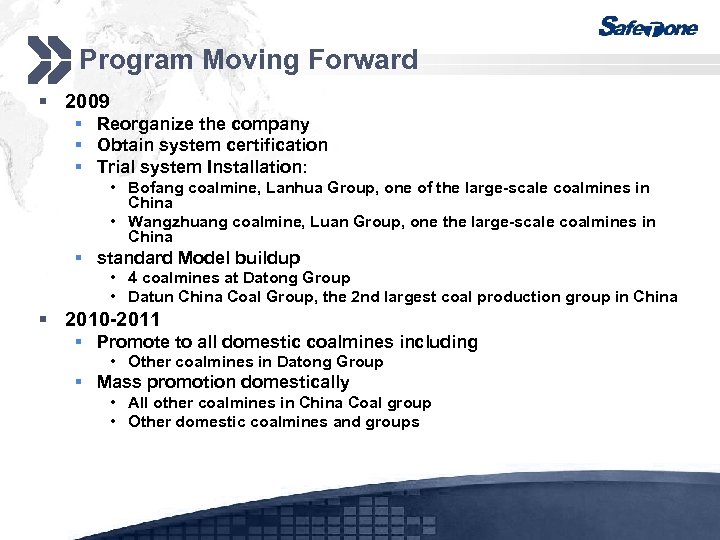 Program Moving Forward § 2009 § Reorganize the company § Obtain system certification §