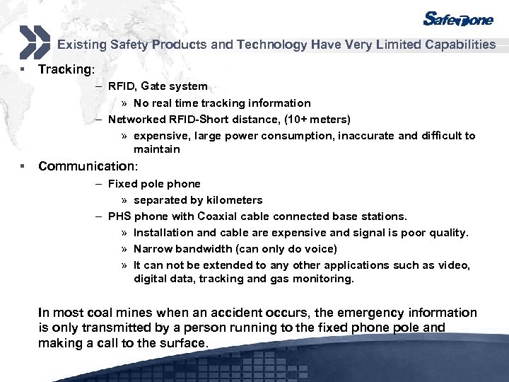 Existing Safety Products and Technology Have Very Limited Capabilities § Tracking: – RFID, Gate