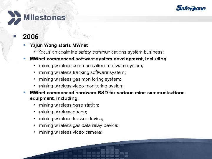 Milestones § 2006 § Yajun Wang starts MWnet • focus on coalmine safety communications
