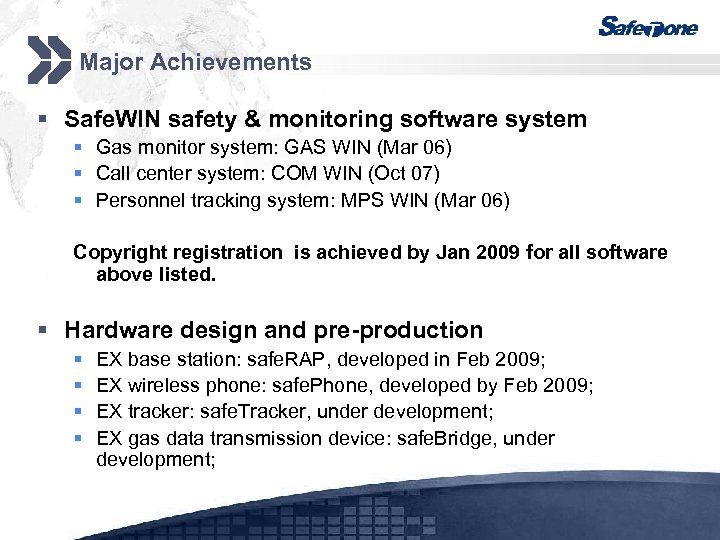 Major Achievements § Safe. WIN safety & monitoring software system § Gas monitor system: