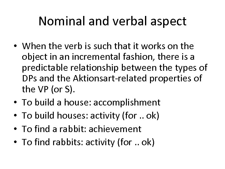 Nominal and verbal aspect • When the verb is such that it works on