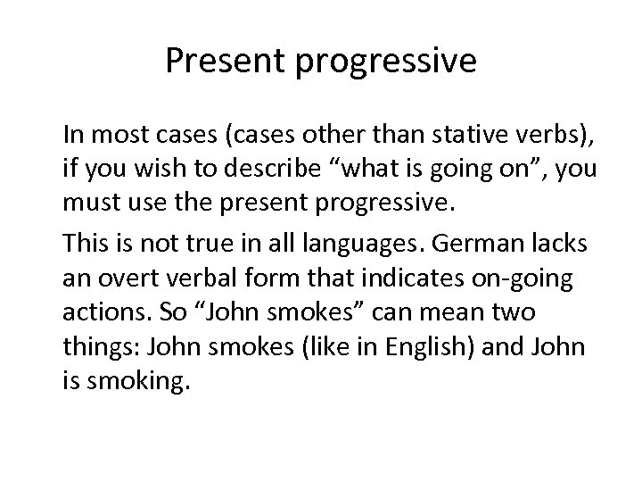 Present progressive In most cases (cases other than stative verbs), if you wish to