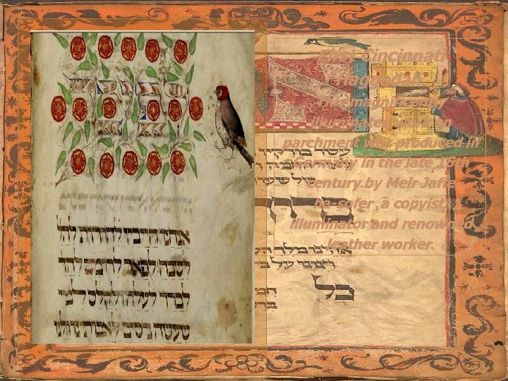 First Cincinnati Haggadah. This magnificently illuminated work on parchment was produced in Germany in