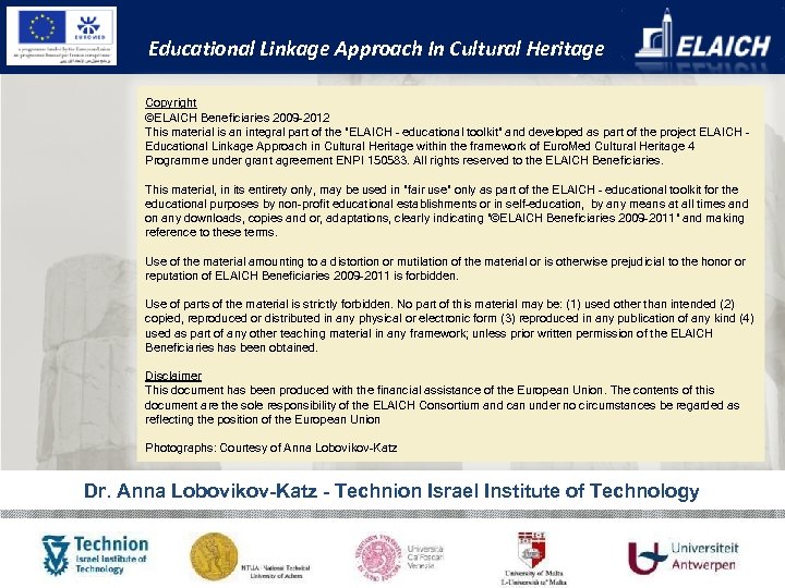 Educational Linkage Approach In Cultural Heritage Copyright ©ELAICH Beneficiaries 2009 -2012 This material is
