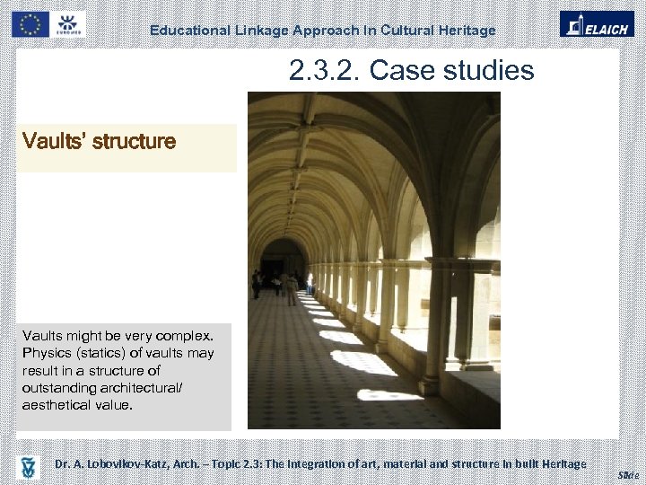 Educational Linkage Approach In Cultural Heritage 2. 3. 2. Case studies Vaults’ structure Vaults