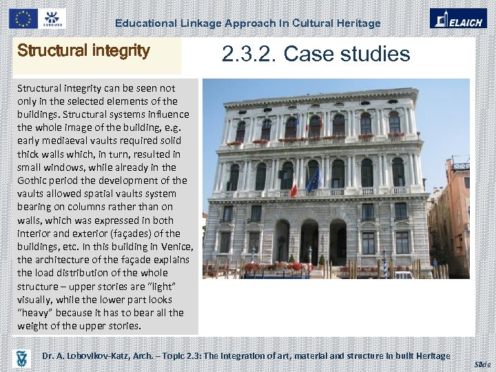 Educational Linkage Approach In Cultural Heritage Structural integrity 2. 3. 2. Case studies Structural