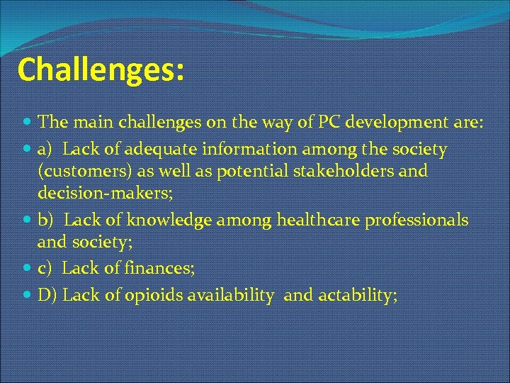 Challenges: The main challenges on the way of PC development are: a) Lack of