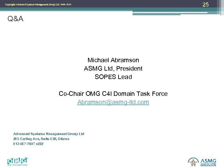25 Copyright Advanced Systems Management Group Ltd. 1999 -2010 Q&A Michael Abramson ASMG Ltd,
