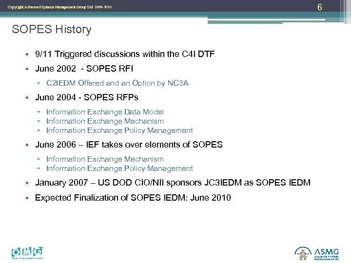 Copyright Advanced Systems Management Group Ltd. 1999 -2010 SOPES History • 9/11 Triggered discussions