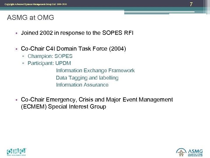 Copyright Advanced Systems Management Group Ltd. 1999 -2010 ASMG at OMG • Joined 2002
