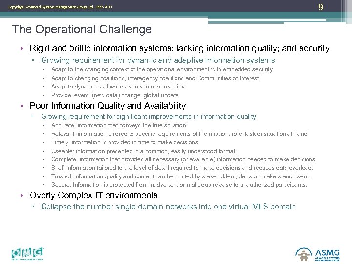 Copyright Advanced Systems Management Group Ltd. 1999 -2010 9 The Operational Challenge • Rigid