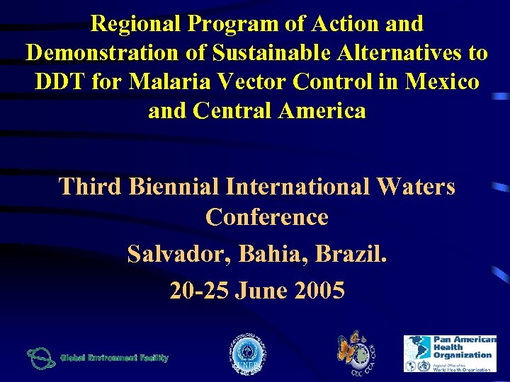 Regional Program of Action and Demonstration of Sustainable Alternatives to DDT for Malaria Vector