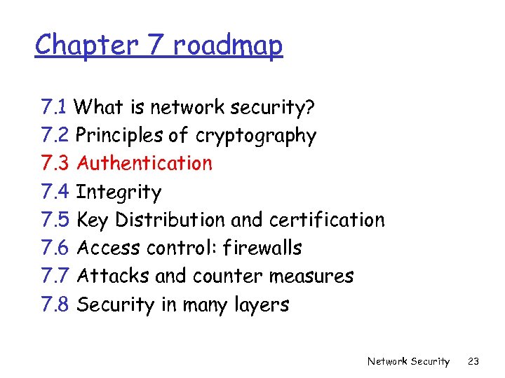 Chapter 7 roadmap 7. 1 What is network security? 7. 2 Principles of cryptography