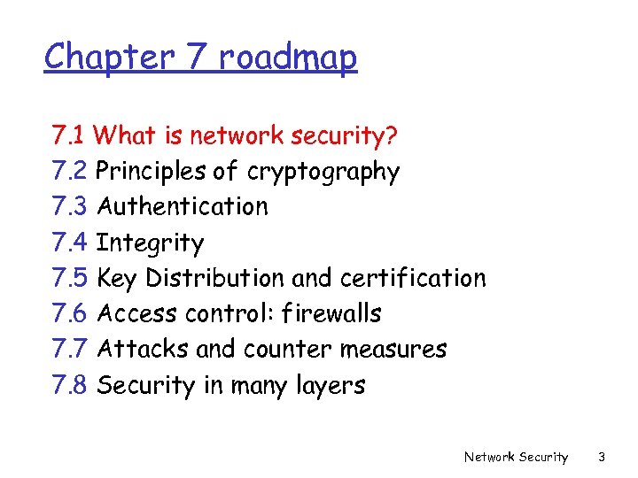 Chapter 7 roadmap 7. 1 What is network security? 7. 2 Principles of cryptography