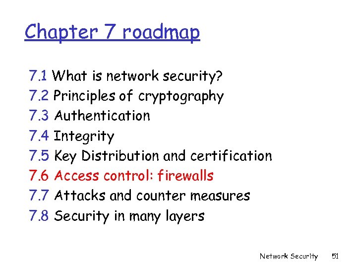 Chapter 7 roadmap 7. 1 What is network security? 7. 2 Principles of cryptography