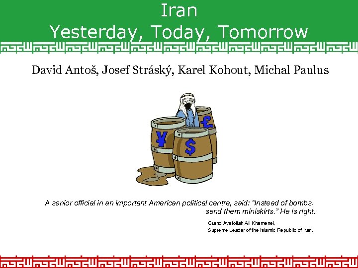 Iran Yesterday, Tomorrow David Antoš, Josef Stráský, Karel Kohout, Michal Paulus A senior official