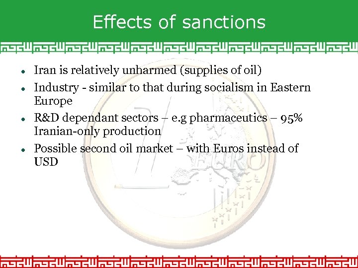 Effects of sanctions Iran is relatively unharmed (supplies of oil) Industry - similar to