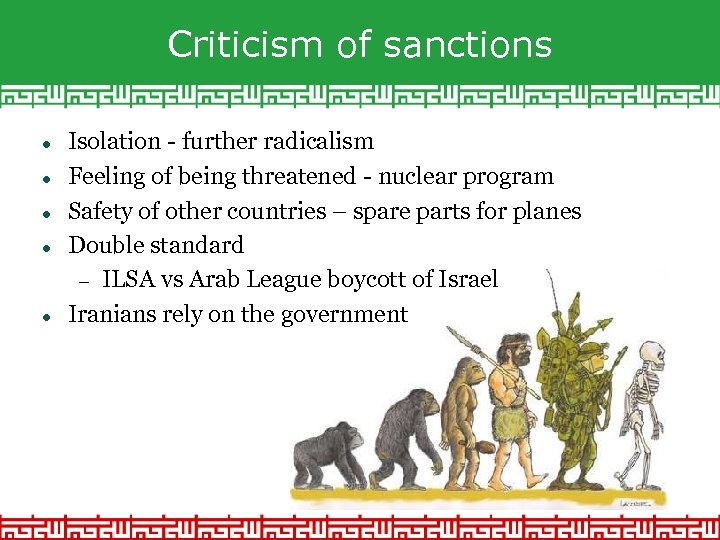 Criticism of sanctions Isolation - further radicalism Feeling of being threatened - nuclear program