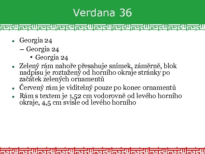 Verdana 36 Georgia 24 – Georgia 24 • Georgia 24 Zelený rám nahoře přesahuje