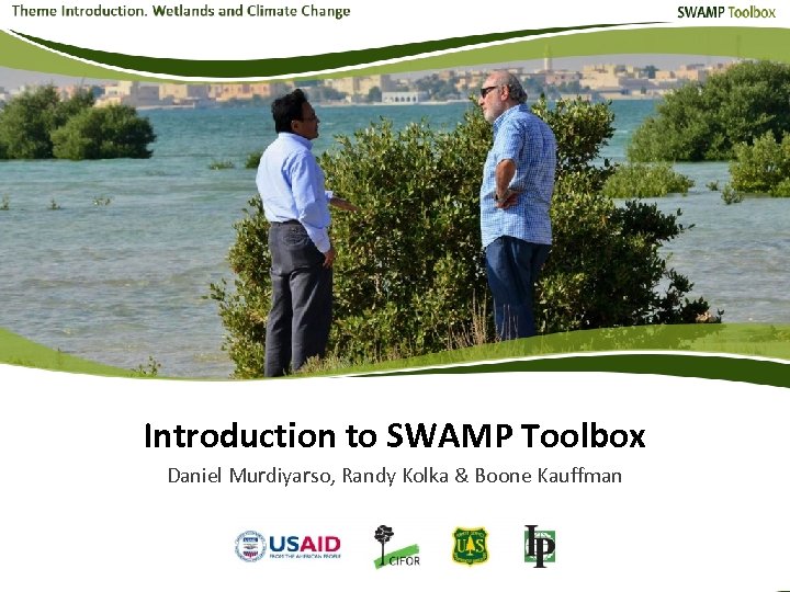 Introduction to SWAMP Toolbox Daniel Murdiyarso, Randy Kolka & Boone Kauffman 