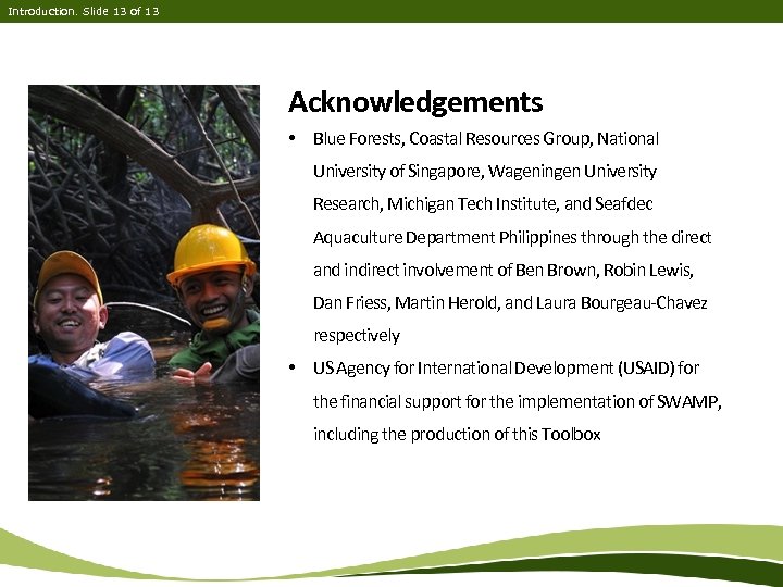 Introduction. Slide 13 of 13 Acknowledgements • Blue Forests, Coastal Resources Group, National University