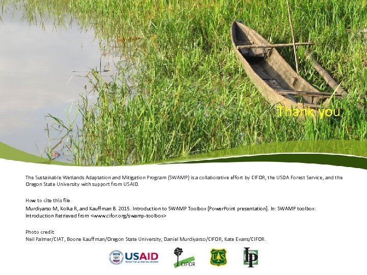 Thank you The Sustainable Wetlands Adaptation and Mitigation Program (SWAMP) is a collaborative effort
