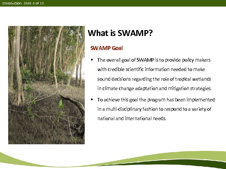Introduction. Slide 6 of 13 What is SWAMP? SWAMP Goal § The overall goal