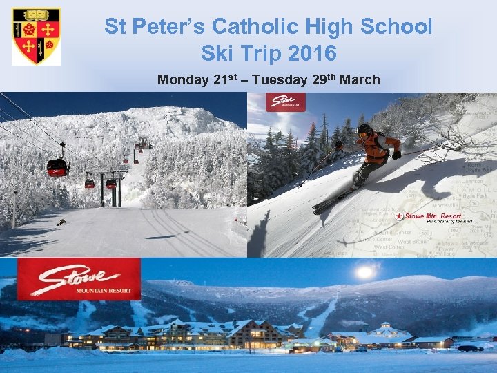 St Peter’s Catholic High School Ski Trip 2016 Monday 21 st – Tuesday 29