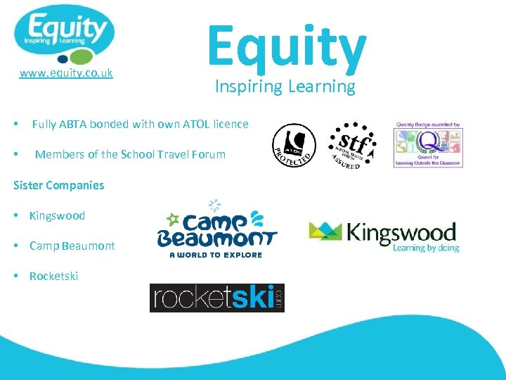 www. equity. co. uk Equity Inspiring Learning • Fully ABTA bonded with own ATOL
