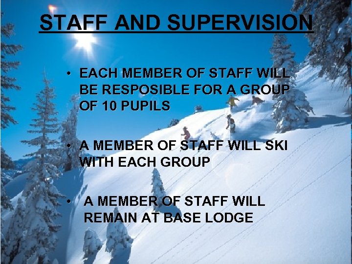 STAFF AND SUPERVISION • EACH MEMBER OF STAFF WILL BE RESPOSIBLE FOR A GROUP