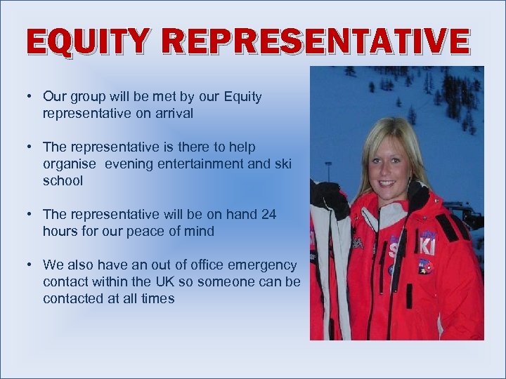 EQUITY REPRESENTATIVE • Our group will be met by our Equity representative on arrival