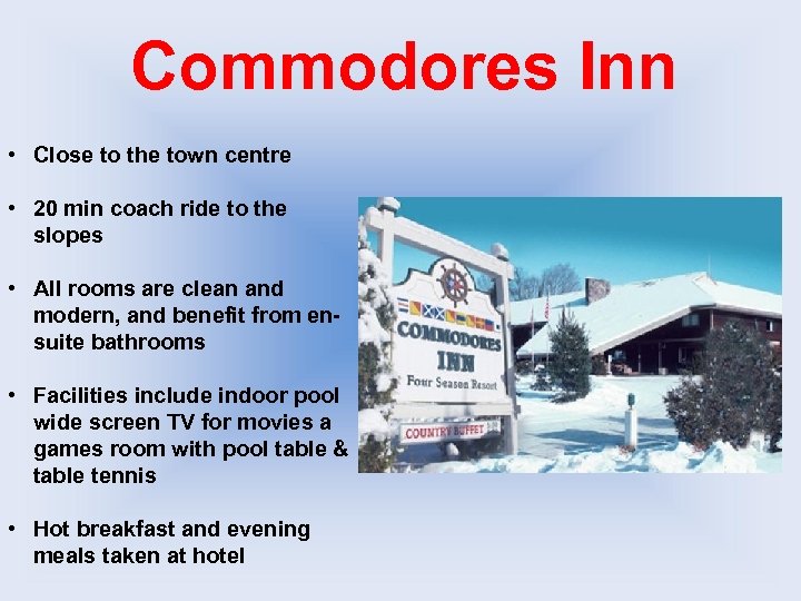 Commodores Inn • Close to the town centre • 20 min coach ride to