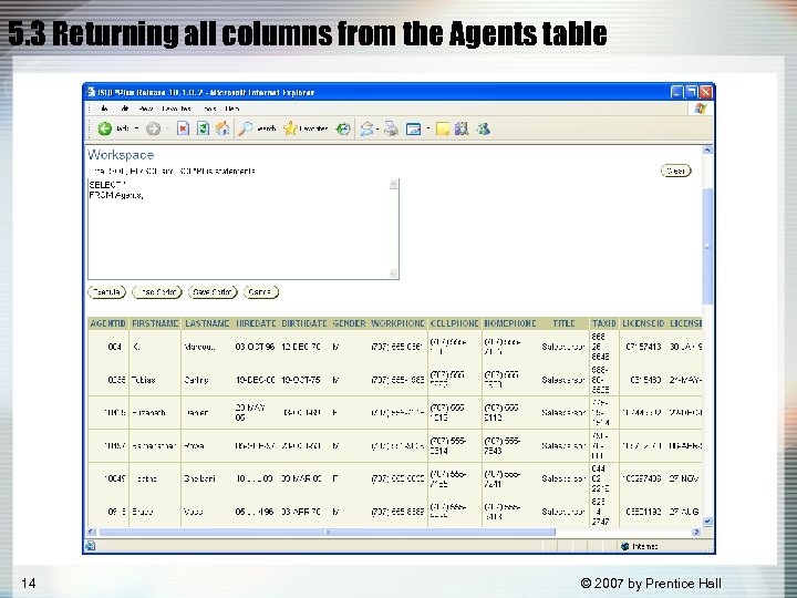 5. 3 Returning all columns from the Agents table 14 © 2007 by Prentice