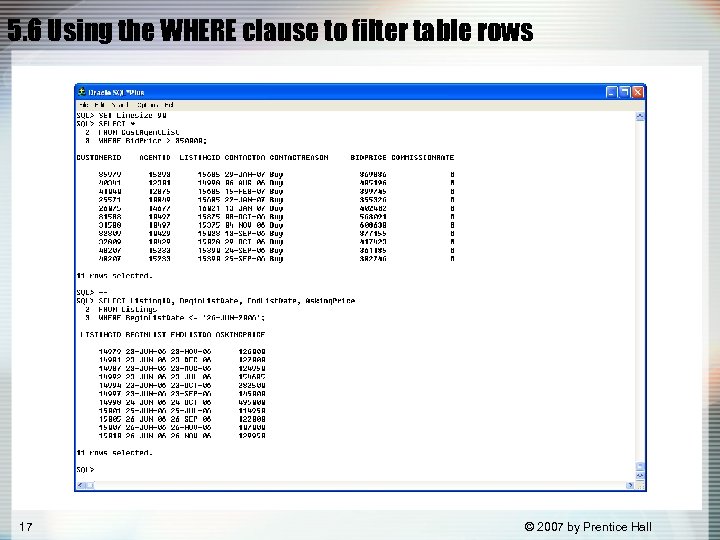5. 6 Using the WHERE clause to filter table rows 17 © 2007 by