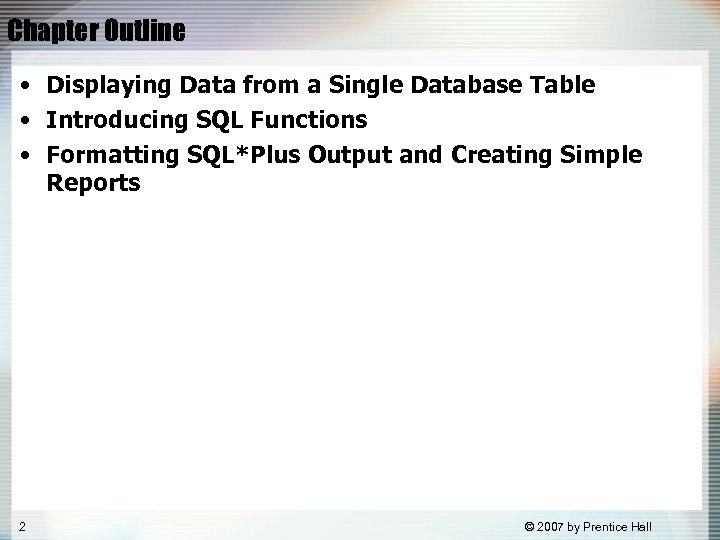 Chapter Outline • Displaying Data from a Single Database Table • Introducing SQL Functions